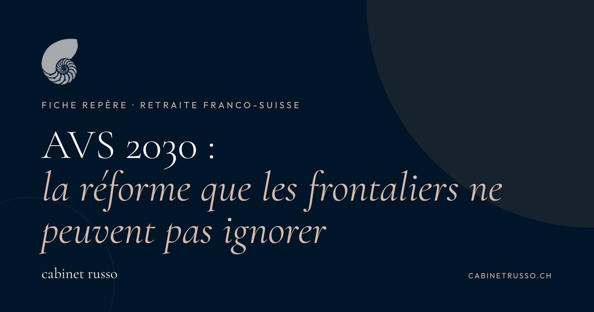 Réforme AVS 2030 : ce qui change pour les frontaliers